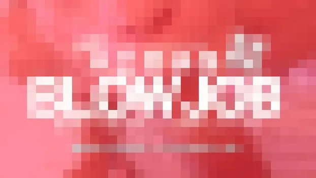 BLOW JOB The Unreleased 未公開映像 金8美少女二人のネットリ濃厚フェラチオ！！