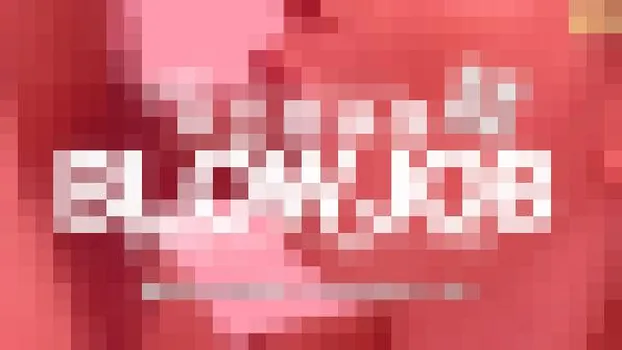 BLOW JOB 未公開映像 金8美少女2人のねっとり濃厚フェラチオ!